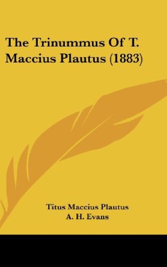 The Trinummus Of T. Maccius Plautus (1883)