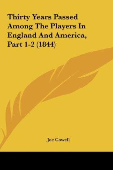 Thirty Years Passed Among The Players In England And America, Part 1-2 (1844)
