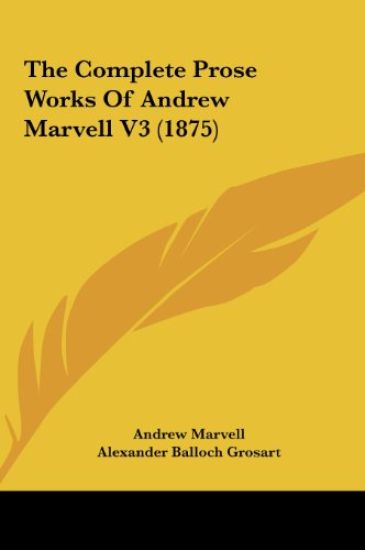 The Complete Prose Works Of Andrew Marvell V3 (1875)