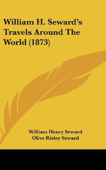 William H. Seward's Travels Around The World (1873)
