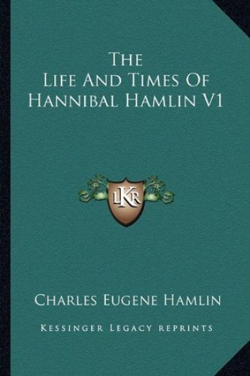 The Life And Times Of Hannibal Hamlin V1