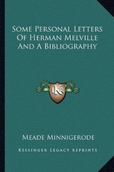 Some Personal Letters Of Herman Melville And A Bibliography