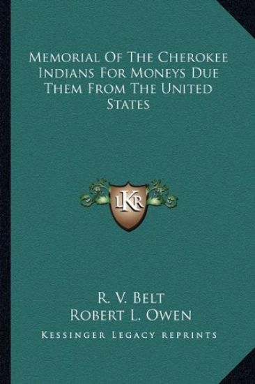 Memorial Of The Cherokee Indians For Moneys Due Them From The United States