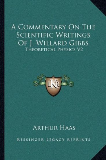 A Commentary on the Scientific Writings of J. Willard Gibbs