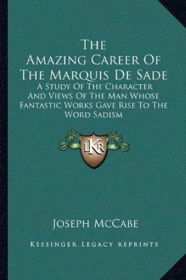 The Amazing Career of the Marquis de Sade