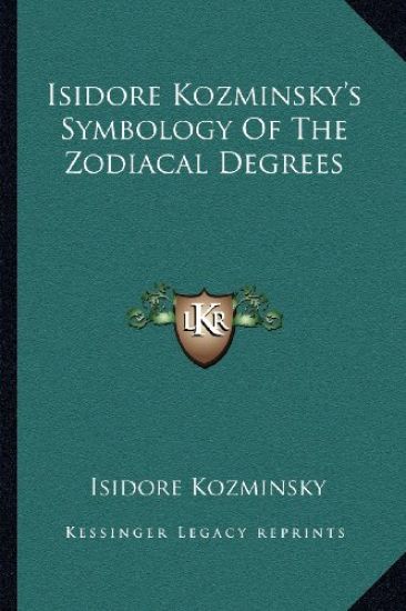 Isidore Kozminsky's Symbology of the Zodiacal Degrees