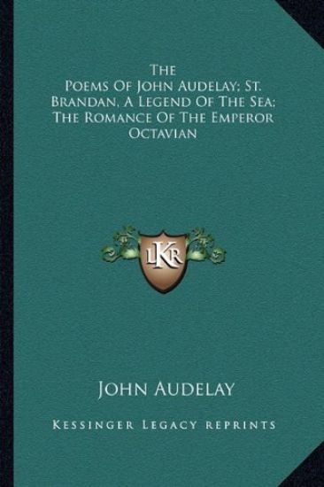 The Poems Of John Audelay; St. Brandan, A Legend Of The Sea; The Romance Of The Emperor Octavian
