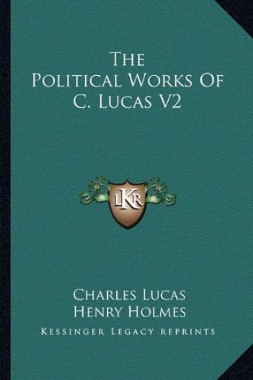 The Political Works of C. Lucas V2