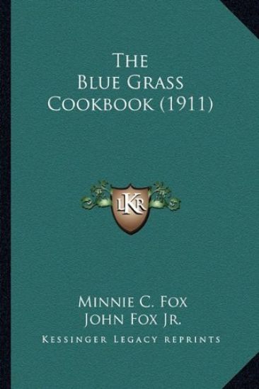 The Blue Grass Cookbook (1911) the Blue Grass Cookbook (1911)