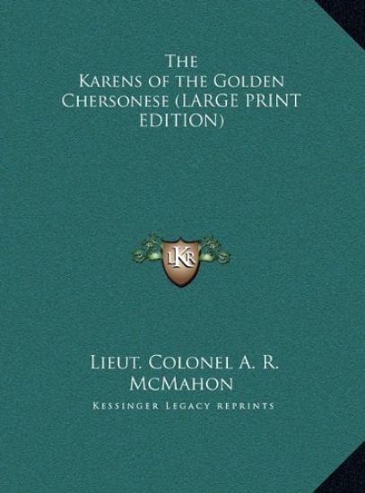 The Karens of the Golden Chersonese (LARGE PRINT EDITION)