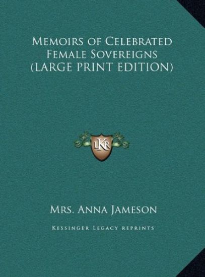 Memoirs of Celebrated Female Sovereigns (LARGE PRINT EDITION)
