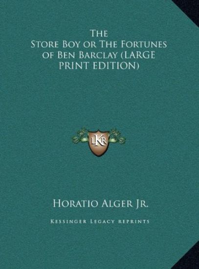 The Store Boy or The Fortunes of Ben Barclay (LARGE PRINT EDITION)