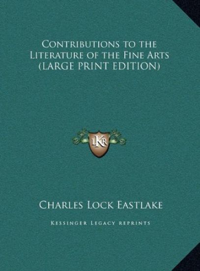 Contributions to the Literature of the Fine Arts (LARGE PRINT EDITION)