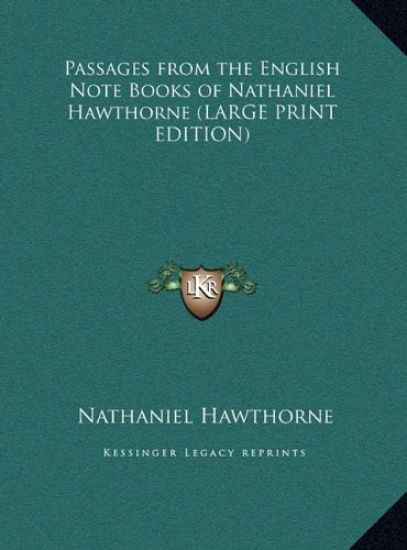 Passages from the English Note Books of Nathaniel Hawthorne (LARGE PRINT EDITION)