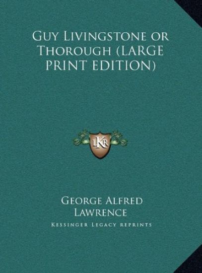 Guy Livingstone or Thorough (LARGE PRINT EDITION)