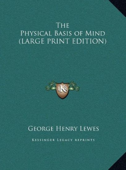 The Physical Basis of Mind (LARGE PRINT EDITION)