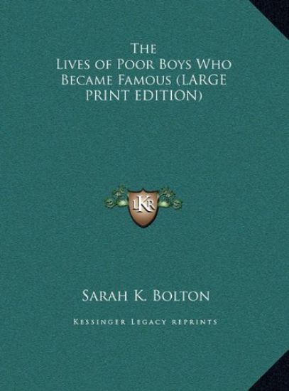 The Lives of Poor Boys Who Became Famous (LARGE PRINT EDITION)