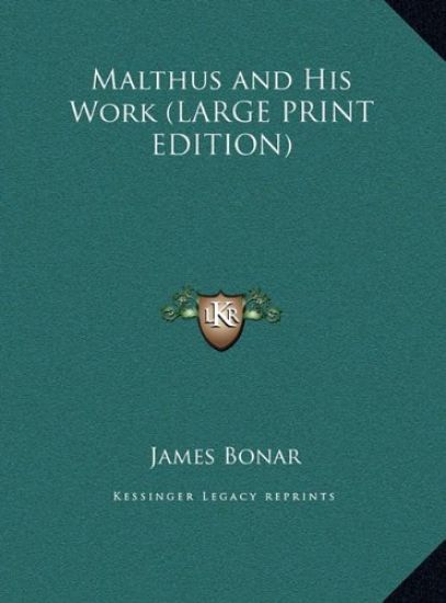 Malthus and His Work (LARGE PRINT EDITION)