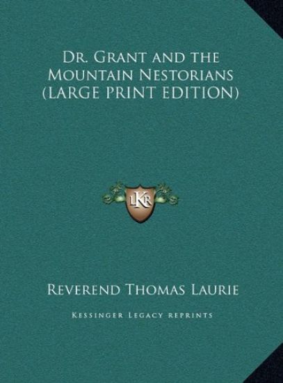 Dr. Grant and the Mountain Nestorians (LARGE PRINT EDITION)