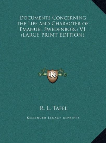 Documents Concerning the Life and Character of Emanuel Swedenborg V1 (LARGE PRINT EDITION)