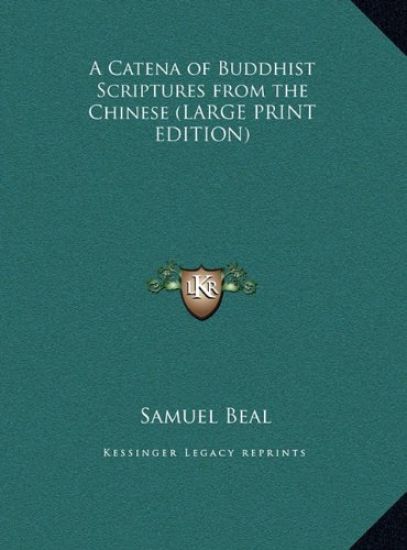 A Catena of Buddhist Scriptures from the Chinese (LARGE PRINT EDITION)
