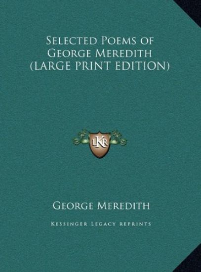 Selected Poems of George Meredith (LARGE PRINT EDITION)