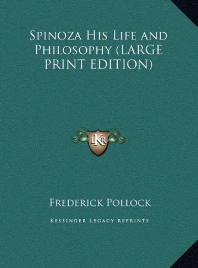 Spinoza His Life and Philosophy (LARGE PRINT EDITION)