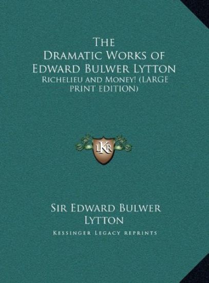 The Dramatic Works of Edward Bulwer Lytton