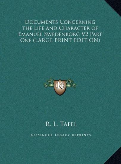 Documents Concerning the Life and Character of Emanuel Swedenborg V2 Part One (LARGE PRINT EDITION)