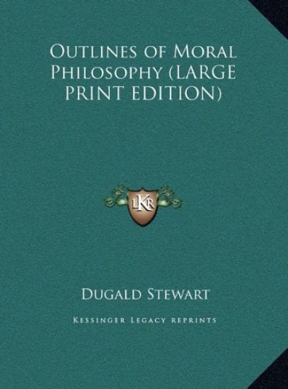 Outlines of Moral Philosophy (LARGE PRINT EDITION)