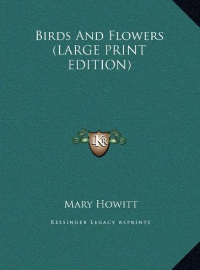 Birds And Flowers (LARGE PRINT EDITION)