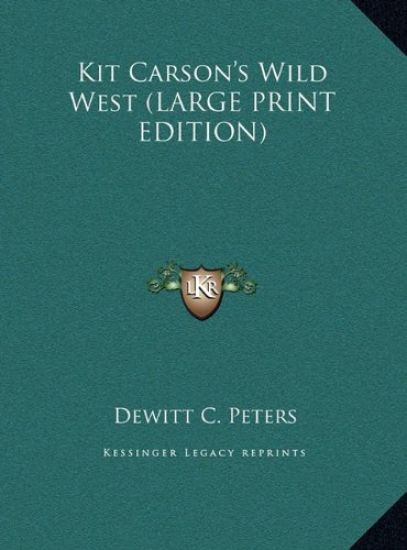Kit Carson's Wild West (LARGE PRINT EDITION)