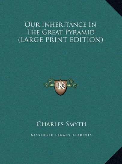 Our Inheritance In The Great Pyramid (LARGE PRINT EDITION)
