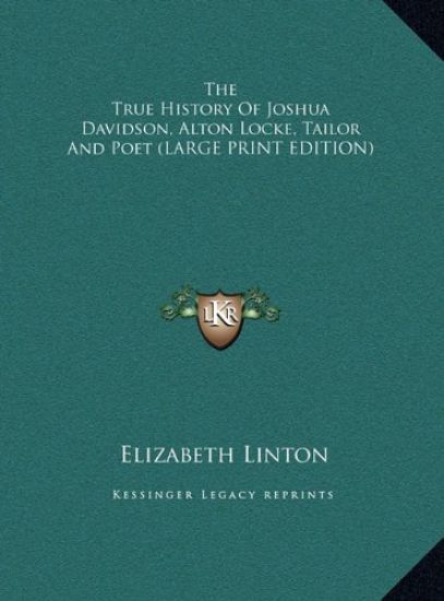 The True History Of Joshua Davidson, Alton Locke, Tailor And Poet (LARGE PRINT EDITION)