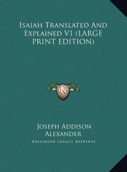Isaiah Translated And Explained V1 (LARGE PRINT EDITION)