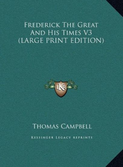 Frederick The Great And His Times V3 (LARGE PRINT EDITION)