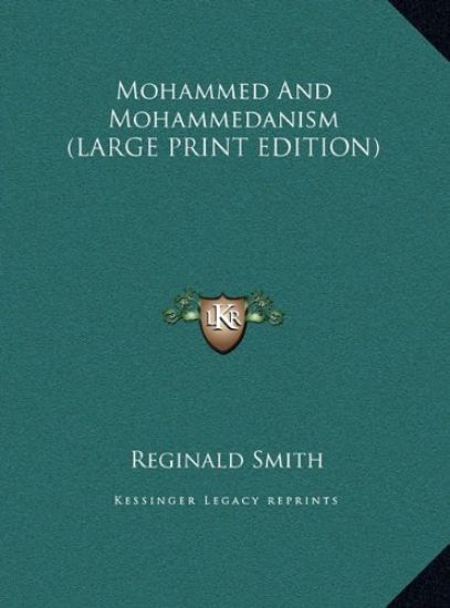 Mohammed And Mohammedanism (LARGE PRINT EDITION)