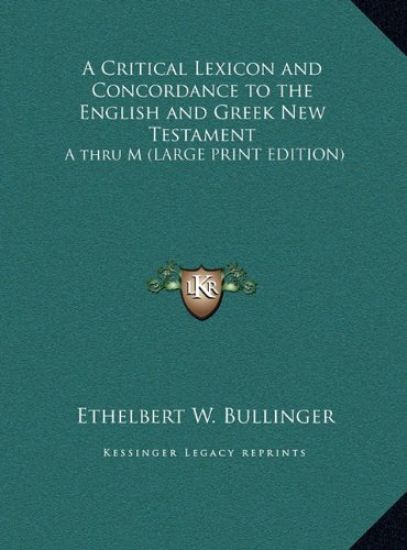 A Critical Lexicon and Concordance to the English and Greek New Testament