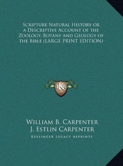 Scripture Natural History or a Descriptive Account of the Zoology, Botany and Geology of the Bible (LARGE PRINT EDITION)