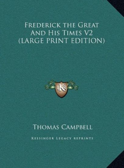 Frederick the Great And His Times V2 (LARGE PRINT EDITION)