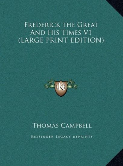 Frederick the Great And His Times V1 (LARGE PRINT EDITION)