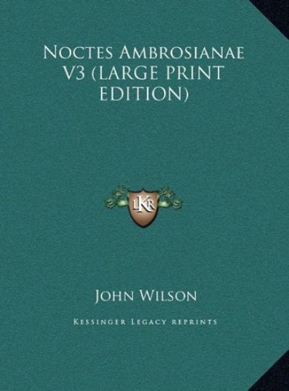 Noctes Ambrosianae V3 (LARGE PRINT EDITION)