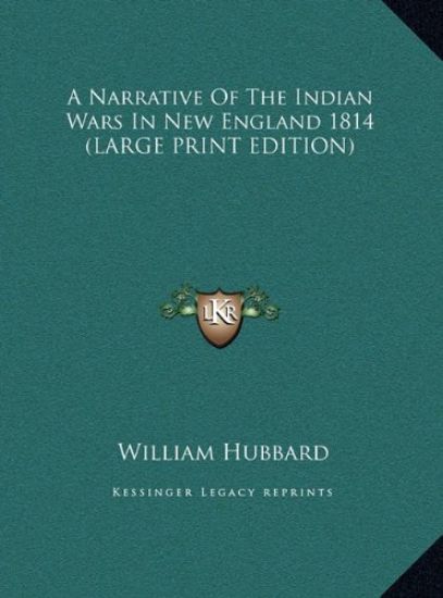 A Narrative Of The Indian Wars In New England 1814 (LARGE PRINT EDITION)