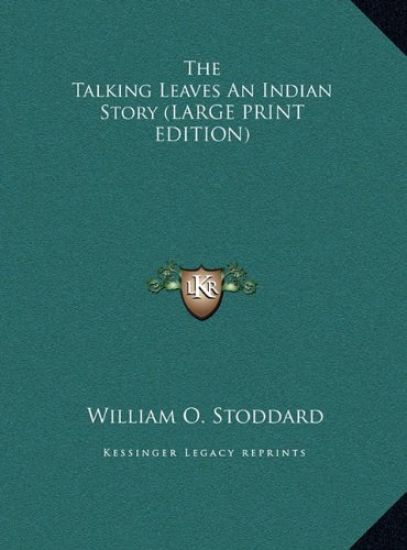 The Talking Leaves An Indian Story (LARGE PRINT EDITION)
