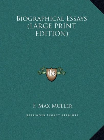 Biographical Essays (LARGE PRINT EDITION)