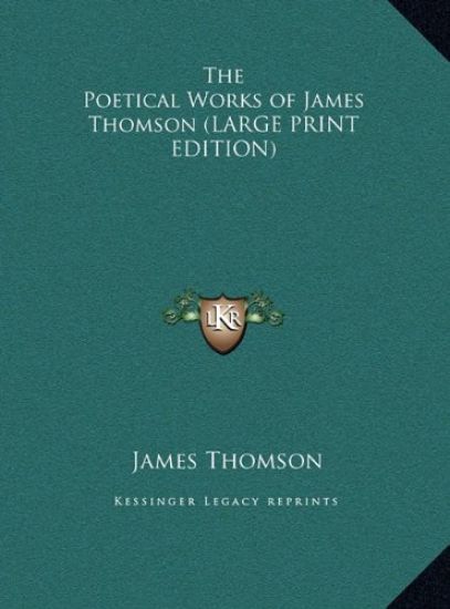 The Poetical Works of James Thomson (LARGE PRINT EDITION)