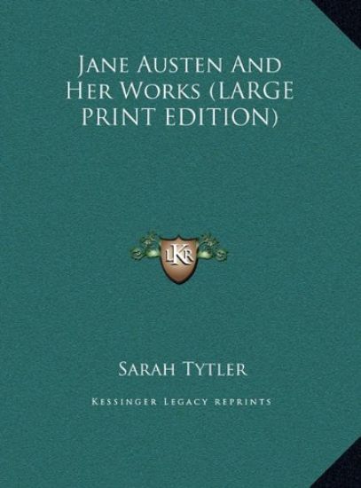 Jane Austen And Her Works (LARGE PRINT EDITION)