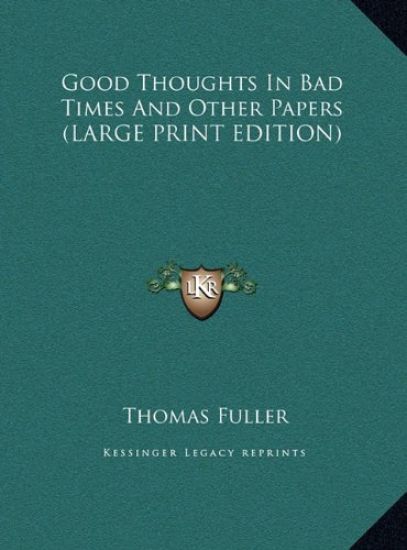 Good Thoughts In Bad Times And Other Papers (LARGE PRINT EDITION)