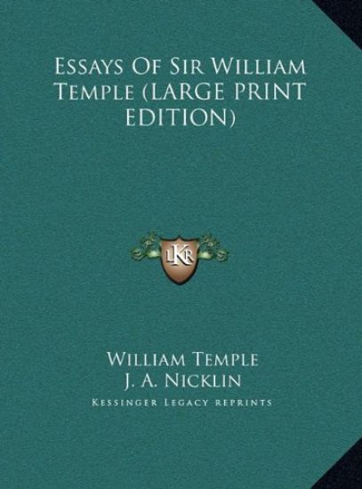 Essays Of Sir William Temple (LARGE PRINT EDITION)