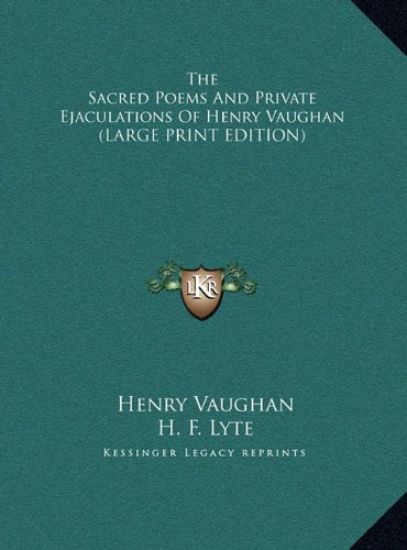 The Sacred Poems And Private Ejaculations Of Henry Vaughan (LARGE PRINT EDITION)